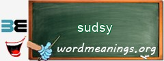 WordMeaning blackboard for sudsy